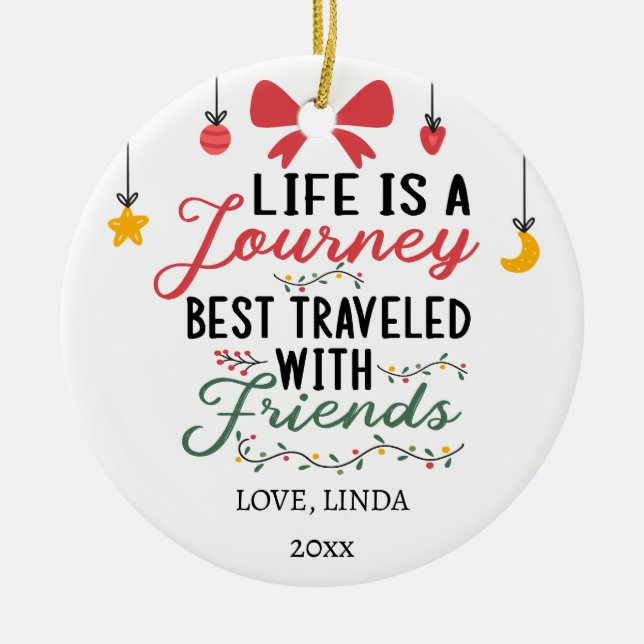 Life is a Journey best travelled with friend Custo Ceramic Ornament (Front)