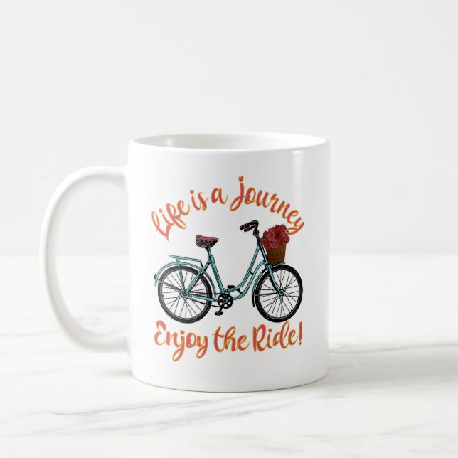 Life Is A Journey Enjoy The Ride Bicycle Coffee Mug (Left)