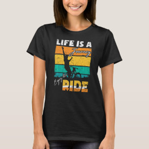 Life Is A Journey Enjoy The Ride Downhill Fahrrad T-Shirt