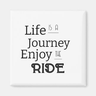 "Life is a Journey Enjoy the Ride" Phrase  Magnet