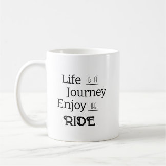 "Life is a Journey Enjoy the Ride" Phrase Mug
