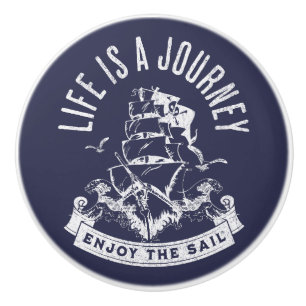 Life is a journey, enjoy the sail ceramic knob