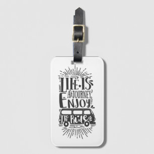 Life is a Journey Luggage Tag