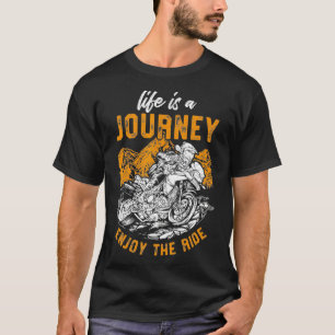 Life Is A Journey Motorcycle Drag Racing T-Shirt