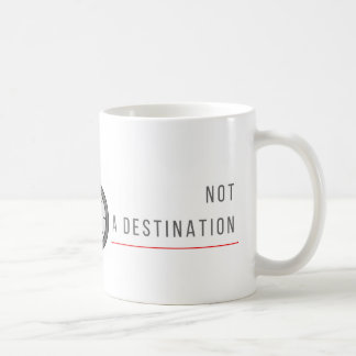 Life is a Journey, Not a Destination - Coffee Mug