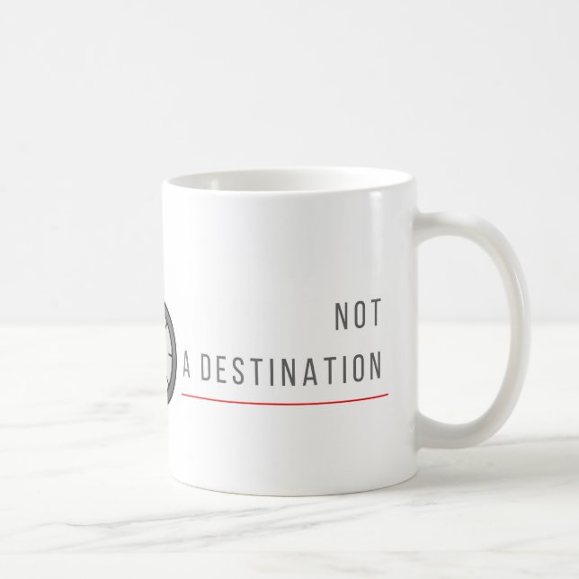 Life is a Journey, Not a Destination - Coffee Mug (Right)