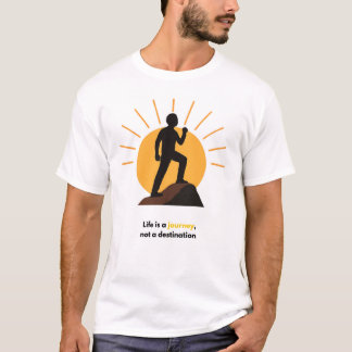 Life Is a Journey, Not a Destination | Inspiration T-Shirt