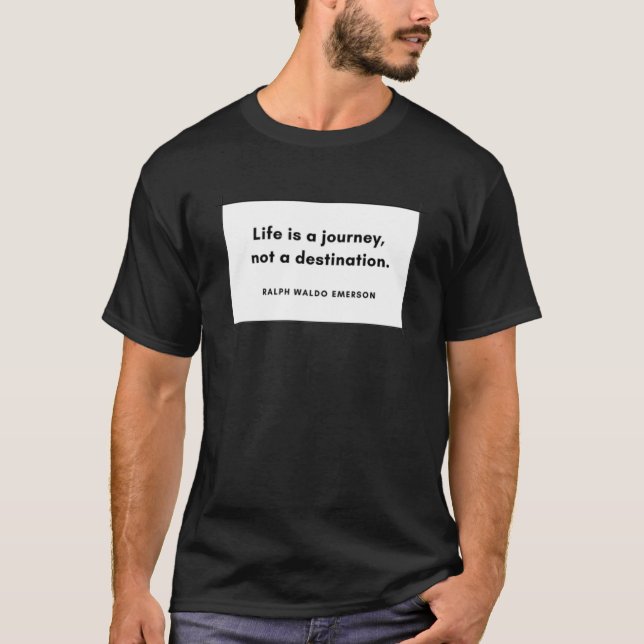life is a journey not a destination T-Shirt (Front)