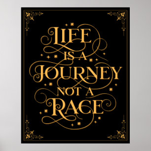 Life Is A Journey Not A Race - Gold on Black Poster