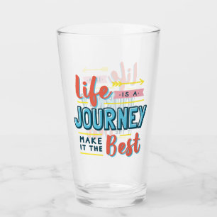 Life is a journey quote  glass