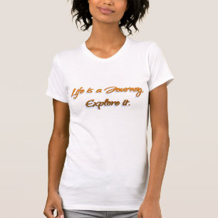 Life Is A Journey T-Shirt