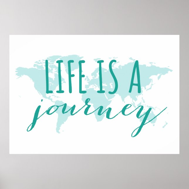 Life is a journey, teal world map poster (Front)