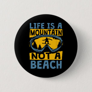 Life Is A Mountain Not A Beach - Funny Snowboardin 6 Cm Round Badge