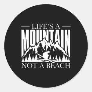 Life Is A Mountain Not A Beach - Winter Sports Ski Classic Round Sticker