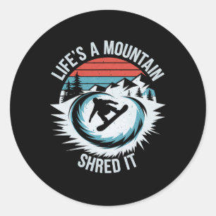 Life Is A Mountain Shred It Snowboarding Winter Sp Classic Round Sticker