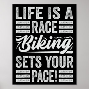 Life Is A Race Biking Sets Your Pace! - Funny Bike Poster