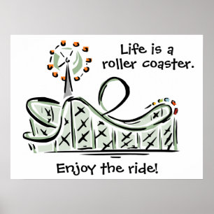 Life Is A Roller Coaster. Enjoy The Ride! Poster