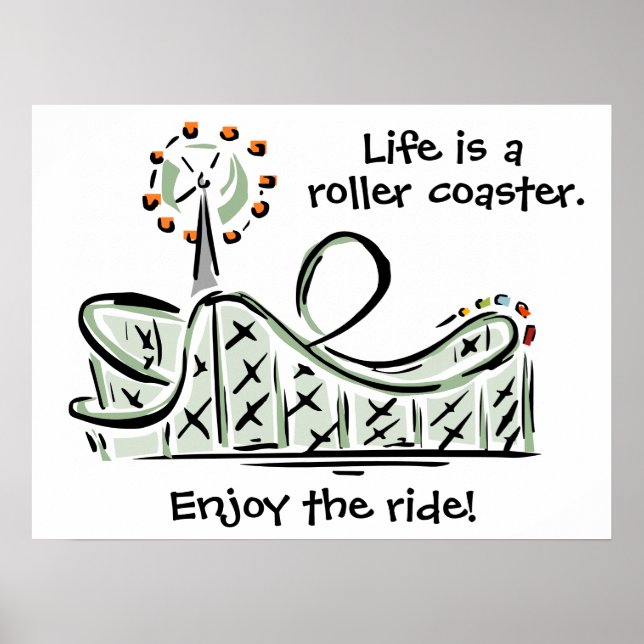 Life Is A Roller Coaster. Enjoy The Ride! Poster (Front)