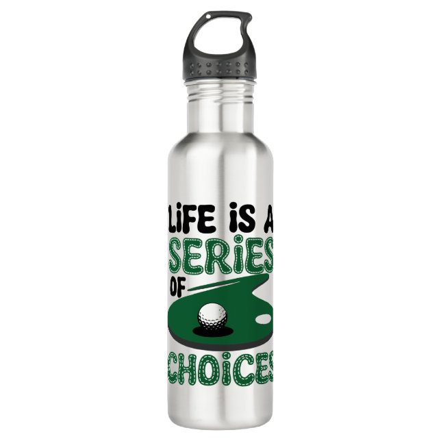 Life is a Series of Choices, Golf 710 Ml Water Bottle (Front)