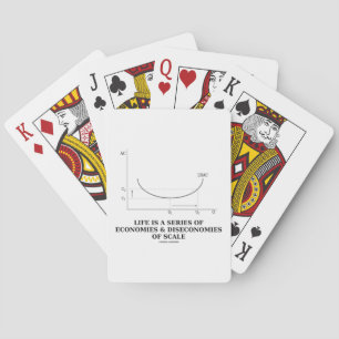 Life Is A Series Of Economies & Diseconomies Scale Playing Cards