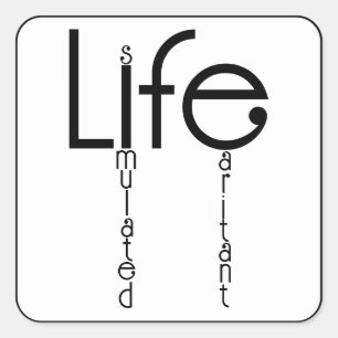 Life is a Simulated Irritant Humourous Quote Desig Square Sticker