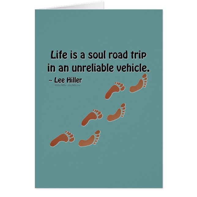 Life is a soul road trip in an unreliable vehicle (Front)