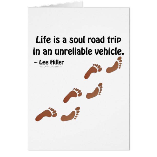 Life is a soul road trip in an unreliable vehicle (Front)