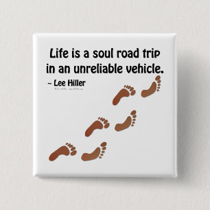 Life is a soul road trip in an unreliable vehicle 15 cm square badge