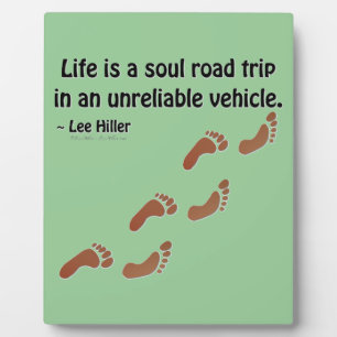 Life is a soul road trip in an unreliable vehicle plaque