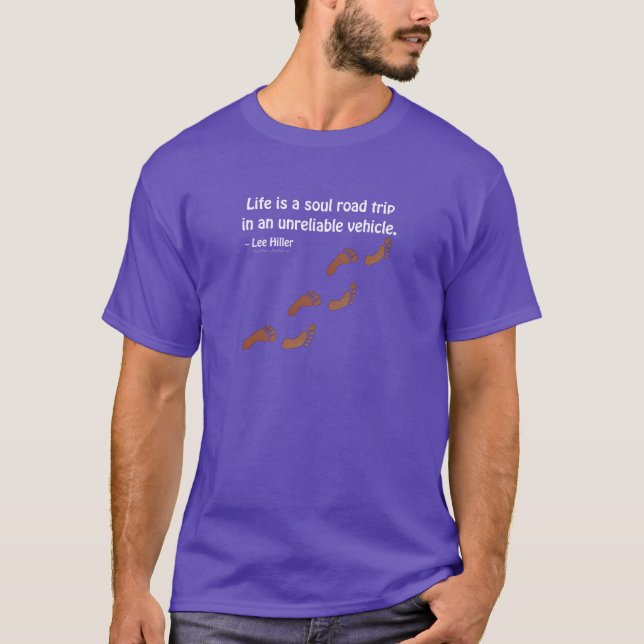 Life is a soul road trip in an unreliable vehicle T-Shirt (Front)