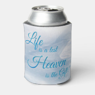 Life Is A Test Heaven Is The Gift Can Cooler