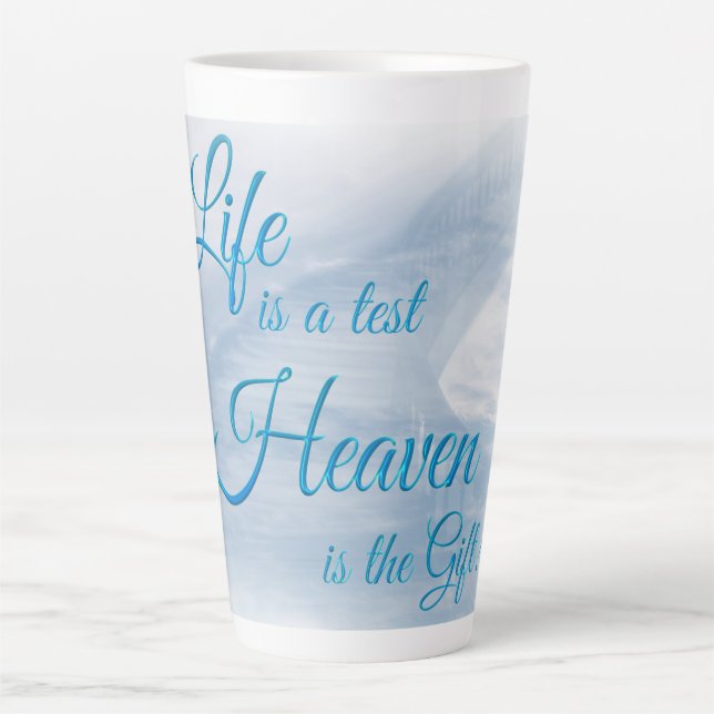 Life Is A Test Heaven Is The Gift Latte Mug (Front)