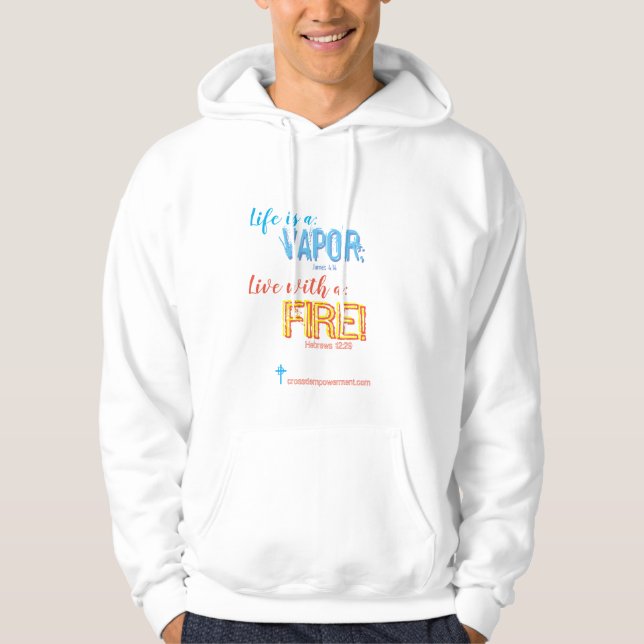 Life is a Vapour;  Live with a Fire+++Hooodie Hoodie (Front)
