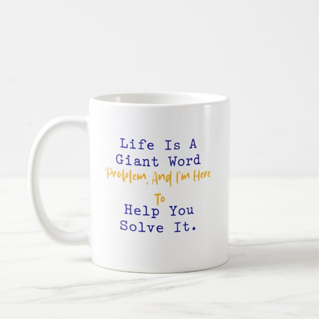 Life Is a Word Problem I'm Here To Solve It Coffee Mug (Left)