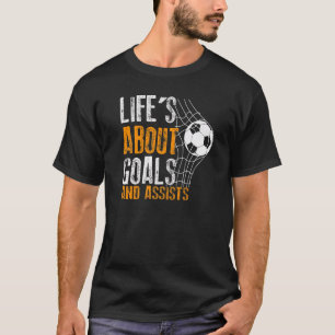 Life Is About Goals And Assists Futbol Soccer 2 T-Shirt