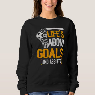 Life Is About Goals And Assists Futbol Soccer 8 Sweatshirt