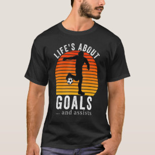 Life Is About Goals and Assists Vintage Soccer T-Shirt
