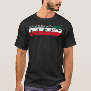 Life Is About Goals Mexico Mexican Soccer Footbal T-Shirt