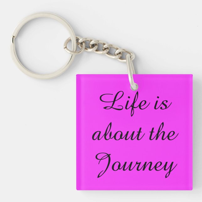 Life is about the Journey Key Ring (Front)