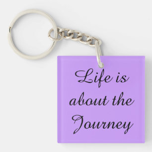 Life is about the Journey Key Ring