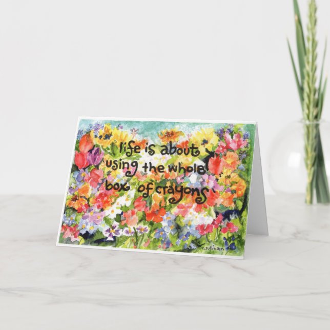 Life is about using the whole box of crayons card (Front)
