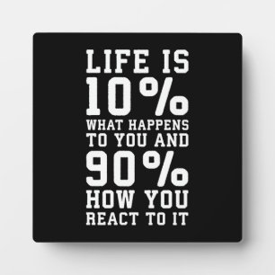 Life Is About What Happens To You vs How You React Plaque