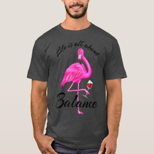 Life is all about Balance Cute Pink flamingo Red W T-Shirt