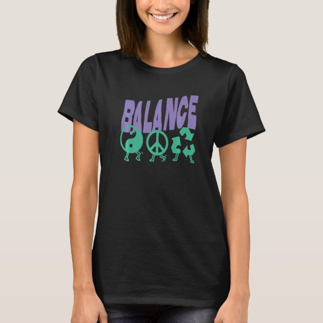 Life is all about Balance Harmony Green Earth Eco  T-Shirt (Front)