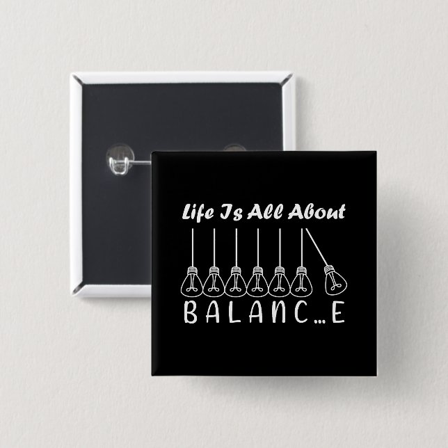 Life is all about balance motivational inspiration 15 cm square badge (Front & Back)