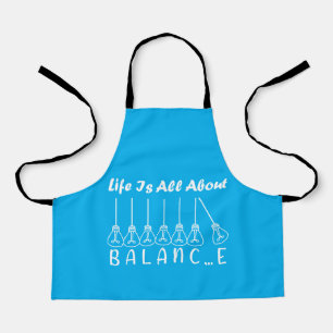 Life is all about balance motivational inspiration apron