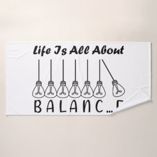Life is all about balance motivational inspiration bath towel