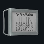 Life is all about balance motivational inspiration belt buckle<br><div class="desc">Cool brush script typography Life is all about balance
life is all about balance,  balance,  brush script,  bulb,  cursive,  life quote,  light bulbs,  pendulum,  life saying,  script lettering,  incandescent lamp,  balance quote,  pendulum balls,  balance wheel,  script typography</div>