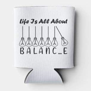 Life is all about balance motivational inspiration can cooler