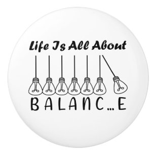 Life is all about balance motivational inspiration ceramic knob